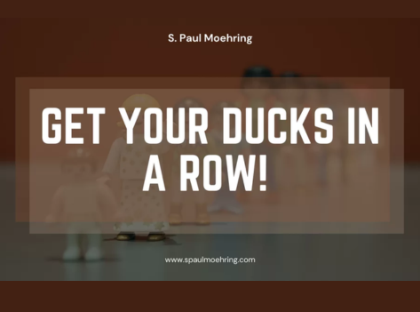 Read more about the article Get Your Ducks in a Row!