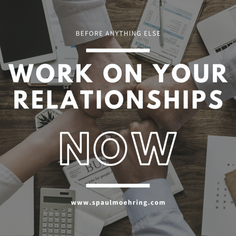 Read more about the article Work on Your Relationships…NOW!