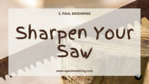Read more about the article Sharpen Your Saw