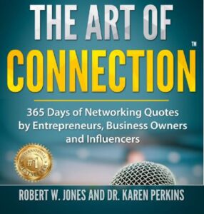 Read more about the article The Art of Connection – 365 Days of Networking Quotes – Robert W. Jones and Dr. Karen Perkins