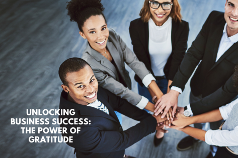 Read more about the article Unlocking Business Success: The Power of Gratitude